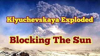 Klyuchevskaya Volcano Exploded: Huge Ash Cloud Blocked Sun Rising 13km,Russia, Ring Of Fire