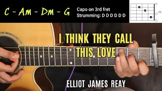 I Think They Call This Love - Elliot James Reay | Guitar Lesson with Chords