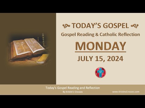 Today's Gospel Reading & Catholic Reflection • Monday, July 15, 2024 (w/ Podcast Audio)