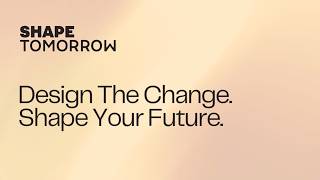 Design The Change Shape Your Future