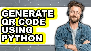 How to Generate Qr Code Using Python (full Guide)