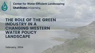 The role of the green industry in a changing western water policy landscape, February 2024