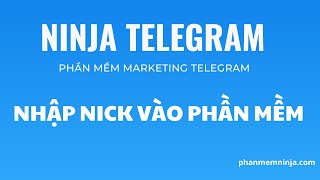 Ninja Telegram   Hướng Dẫn Nhập Tài Khoản Vào Phần Mềm