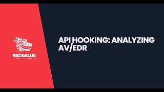 API Hooking: Analyzing AV/EDR