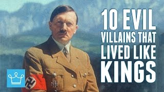 10 Most Evil Villains In History That Lived Like Kings