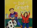 My Dad is Great Read Aloud by Gaby Goldsack