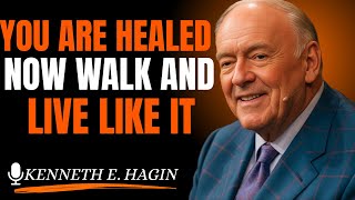 You Are Healed Now Walk and Live Like It[Kenneth E. Hagin style)
