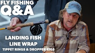 Q&A | #40 - Landing Fish, Tippet Rings & Dropper Rigs, Line Wrap