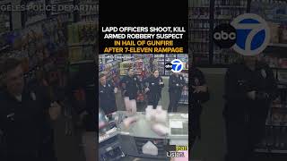 Bodycam video shows LAPD officers fatally shoot 7-Eleven robbery suspect