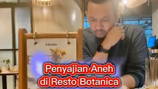 Penyajian Aneh Botanica Cafe