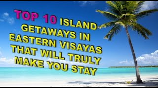 Top 10 Scenic Islands in Eastern Visayas | JuLand TV