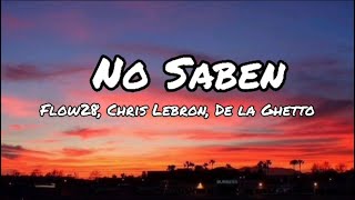 Flow 28, Chris Lebron, De La Ghetto - No Saben (Letra/Lyrics)