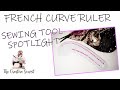 Sewing Tools Spotlight: French Curve Ruler - Sewing Toolkit