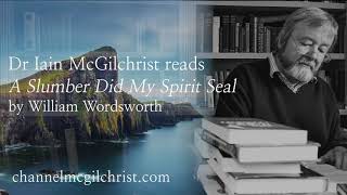 Daily Poetry Readings #100: A Slumber Did My Spirit Seal by William Wordsworth | Dr Iain McGilchrist