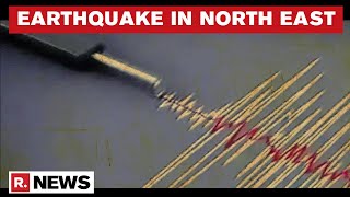 6.1 Magnitude Earthquake Jolts Assam; Tremors Also Felt In Sikkim, Bengal & Bihar