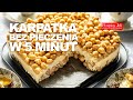 KARPATKA BEZ PIECZENIA W 5 MINUT - SUPER PRZEPIS NA CIASTO