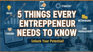 5 Things Every Entrepreneur Needs To Know
