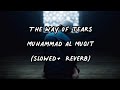 The way of tears✨Cry in your prayer(Slowed+ Reverb)🤲 Muhammad Al Muqit#islam#lofi