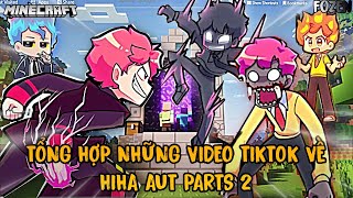 TỔNG HỢP NHỮNG VIDEO TIKTOK VỀ HIHA AUT PARTS 2*Oops FozenTV