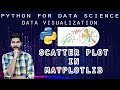 #3 Matplotlib Tutorial | Scatter Plot Matplotlib - Python | In-Depth Tutorial