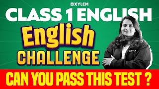 Class 1 English | English Challenge - Can You Pass This Test? | Xylem Class 1