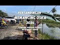 SEMBAT PUYU: PERTANDINGAN MEMANCING OSKA 2024.