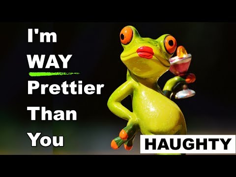 What is example of haughty?