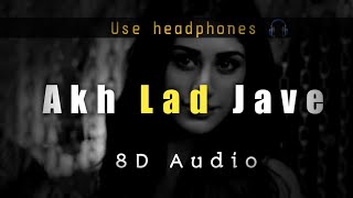 Akh Lad Jaave ( 3D Audio) | Bass Boosted | virtual 3D Audio  🔥