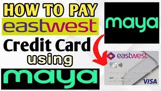 HOW TO PAY EASTWEST CREDIT CARD USING MAYA APP 2025 TUTORIAL