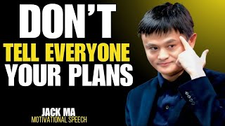 Jack Ma: Don't Tell Everyone Your Story – Life-Changing Advice