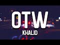 Khalid - OTW (Lyrics) ft. 6LACK, Ty Dolla $ign