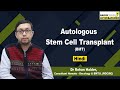 Autologous Stem Cell Transplant | Dr Rohan Halder, Consultant Haemato Oncology & BMT | RGCIRC