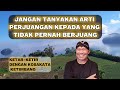 #116:Tidak ada arti perjuangan untuk mereka yang tidak pernah berjuang. Ketar-ketir dengan ketimbang