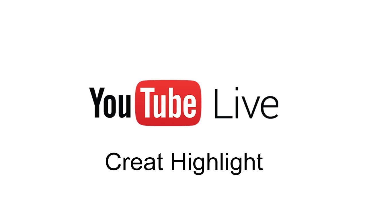 Youtube Live Create Highlight Youtube