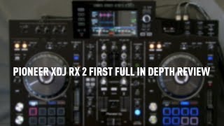 Pioneer XDJ RX 2 First Full In-Depth Review | Bax Music