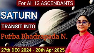 SATURN Transit in Purba Bhadrapada N. | For ALL 12 Ascendants | 27th DEC 2024 - 28th Apr 2025