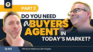 Ep 403 | Do You Need a Buyers Agent in Today’s Market? (Part 2)
