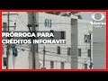 Prórroga para crédito infonavit | Las Noticias Puebla