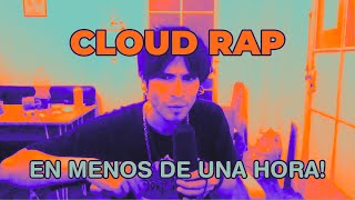 COMO HACER CLOUD RAP EN MENOS DE UNA HORA