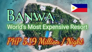 5M per Night : Palawan's BANWA Island is World's Most Expensive Resort