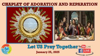 The Chaplet of Adoration \u0026 Reparation - January 25, 2025