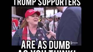 Trump supporters ARE as dumb as you think!