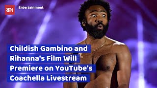 Rihanna And Childish Gambino Film Premieres On YouTube Coachella Livestream