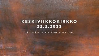 Eskoon keskiviikkokirkko 23.3.2022