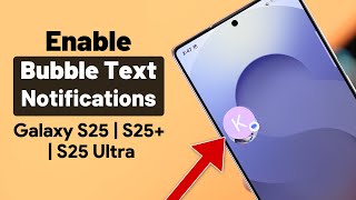 How To Enable Text Message Notification Bubbles On Samsung Galaxy S25 Ultra/S25+!