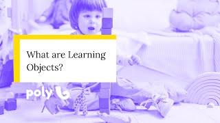 What are Learning Objects - and why do they matter?