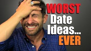 Top 10 WORST Date Ideas... EVER! (Dates Women HATE)