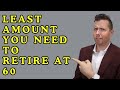 What's The Minimum Amount Needed To Retire At 60