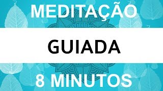 ✅ MEDITAÇÃO GUIADA: 8 MINUTOS - RELAXAMENTO FÍSICO E MENTAL