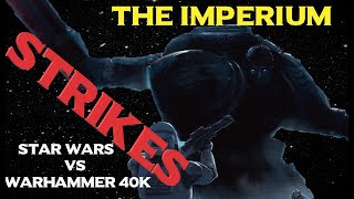 Star Wars vs Warhammer 40K Episode 5: The Imperium Strikes